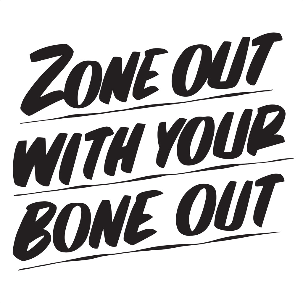 ZONE OUT WITH YOUR BONE OUT by Baron Von Fancy | Open Edition and Limited Edition Prints