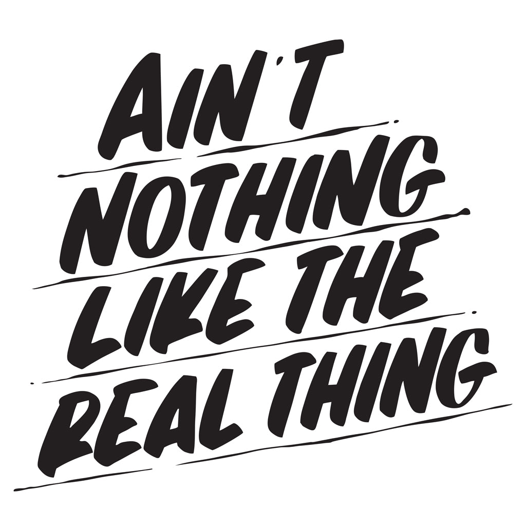 AIN'T NOTHING LIKE THE REAL THING by Baron Von Fancy | Open Edition and Limited Edition Prints