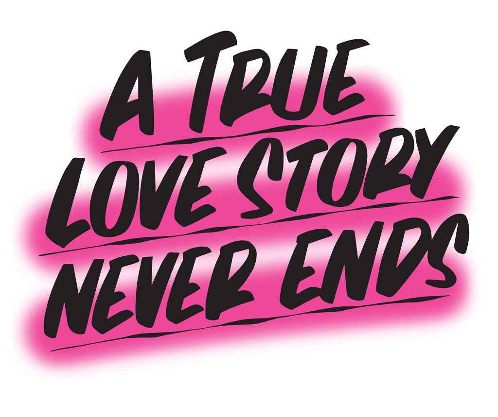 A True Love Story Never Ends by Baron Von Fancy | Open Edition and Limited Edition Prints