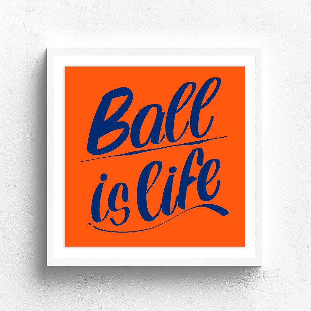 BALL IS LIFE by Baron Von Fancy | Open Edition and Limited Edition Prints