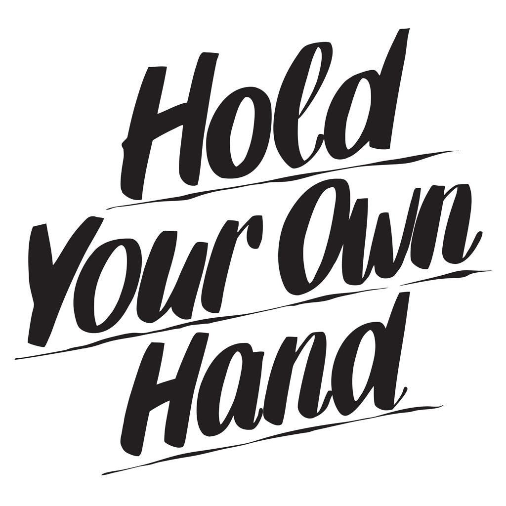 HOLD YOUR OWN HAND by Baron Von Fancy | Open Edition and Limited Edition Prints
