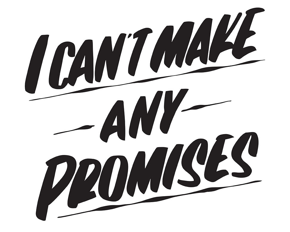 I CAN'T MAKE ANY PROMISES by Baron Von Fancy | Open Edition and Limited Edition Prints