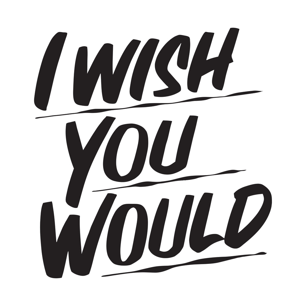 I WISH YOU WOULD by Baron Von Fancy | Open Edition and Limited Edition Prints