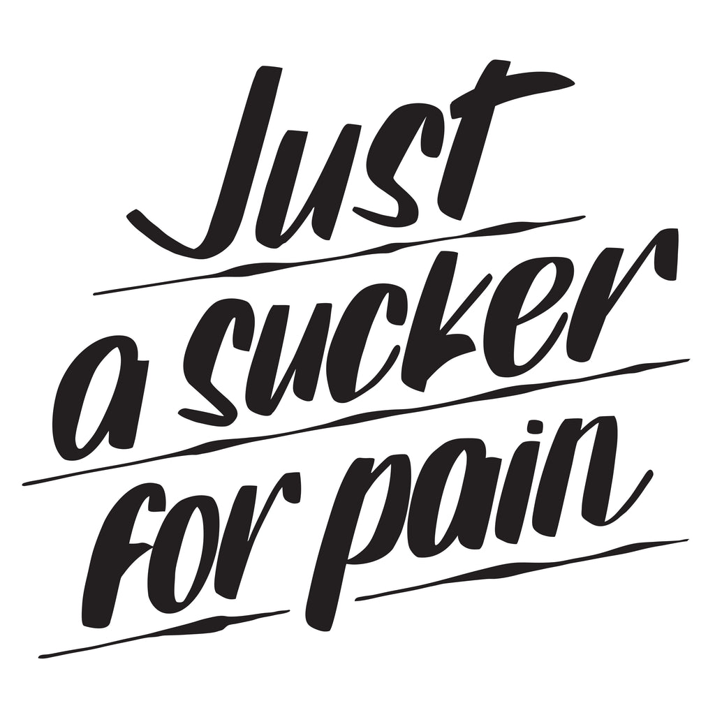 JUST A SUCKER FOR PAIN by Baron Von Fancy | Open Edition and Limited Edition Prints