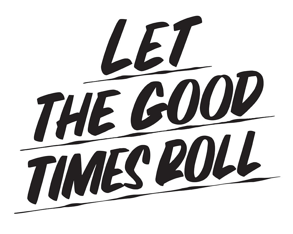 LET THE GOOD TIMES ROLL by Baron Von Fancy | Open Edition and Limited Edition Prints