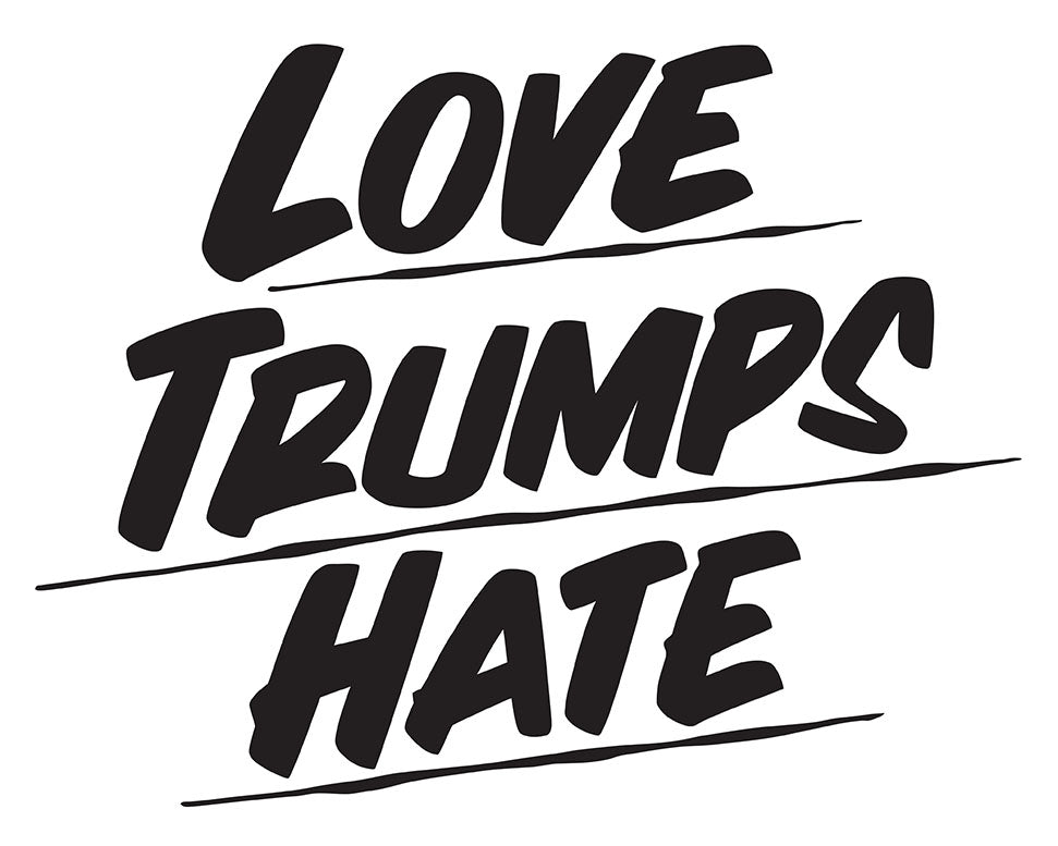 LOVE TRUMPS HATE by Baron Von Fancy | Open Edition and Limited Edition Prints