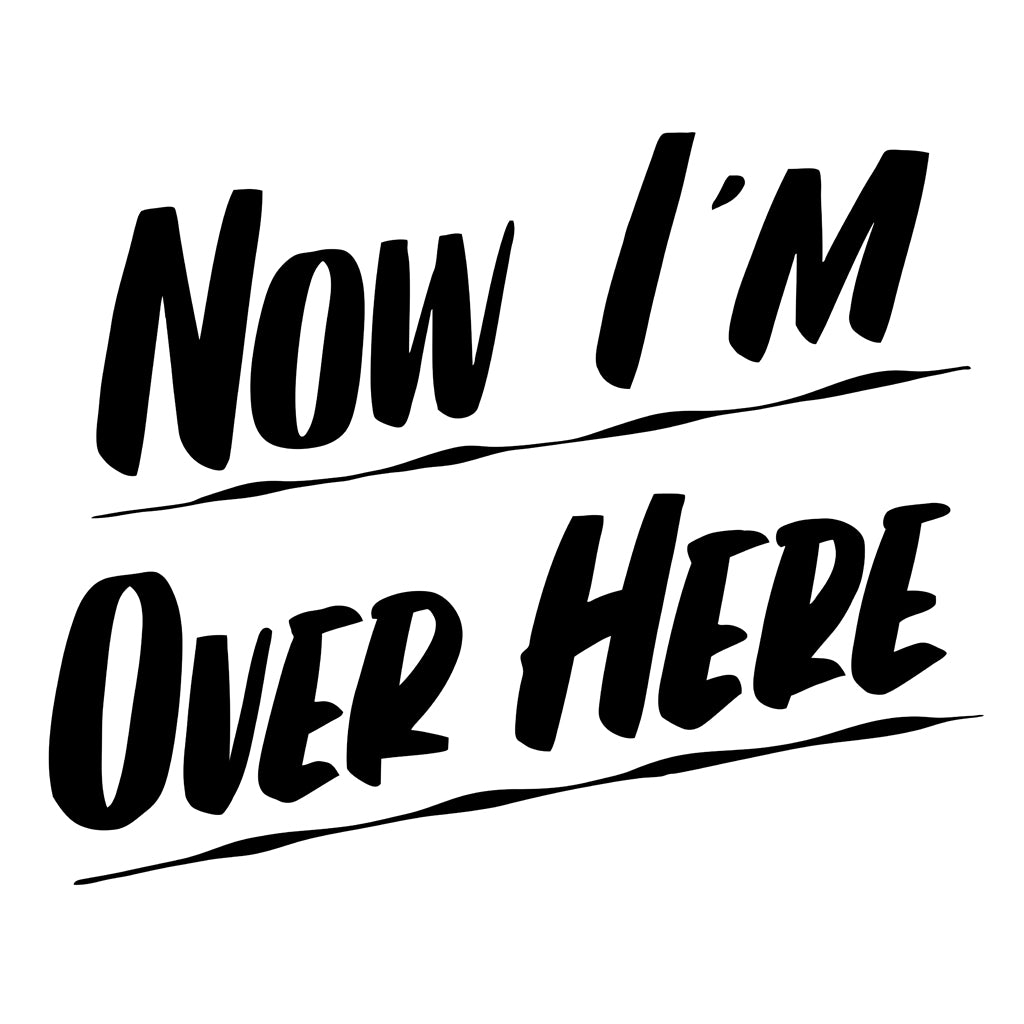 NOW I'M OVER HERE by Baron Von Fancy | Open Edition and Limited Edition Prints