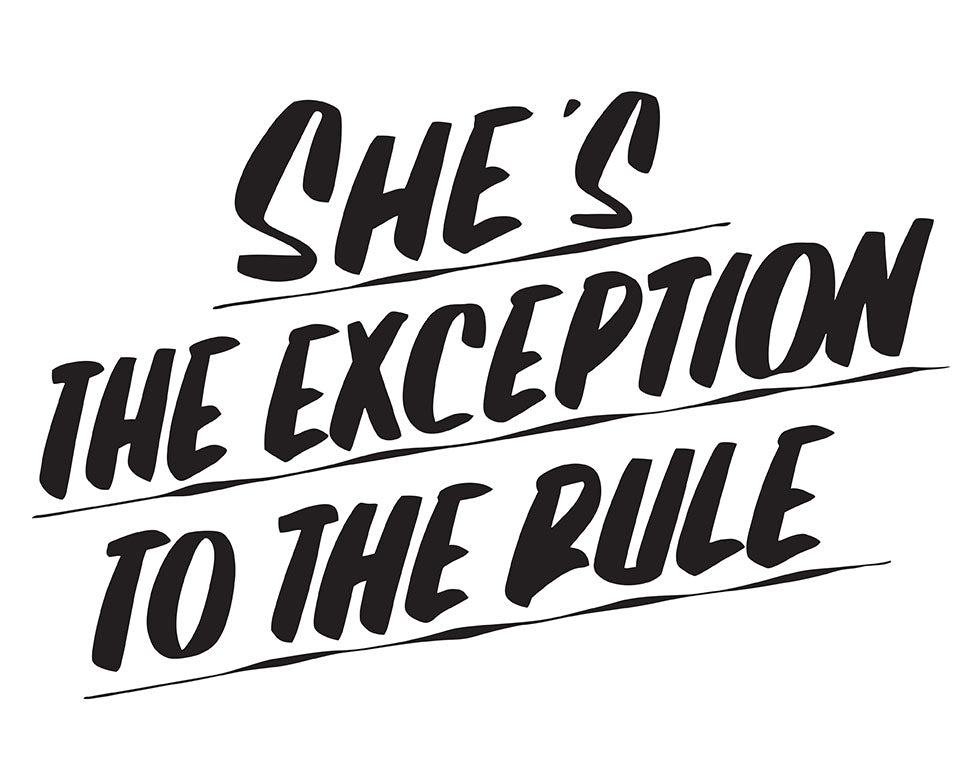 SHE'S THE EXCEPTION TO THE RULE by Baron Von Fancy | Open Edition and Limited Edition Prints
