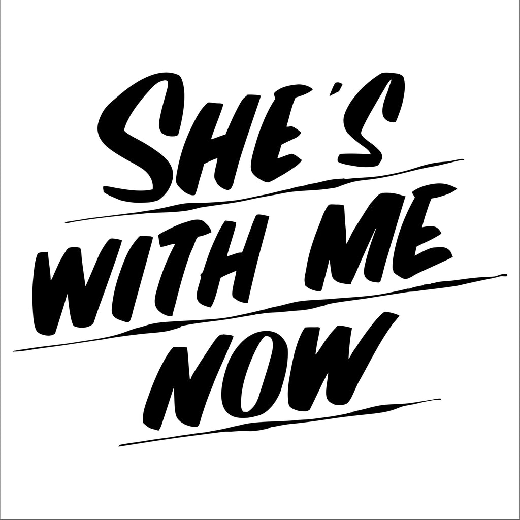 SHE'S WITH ME NOW by Baron Von Fancy | Open Edition and Limited Edition Prints