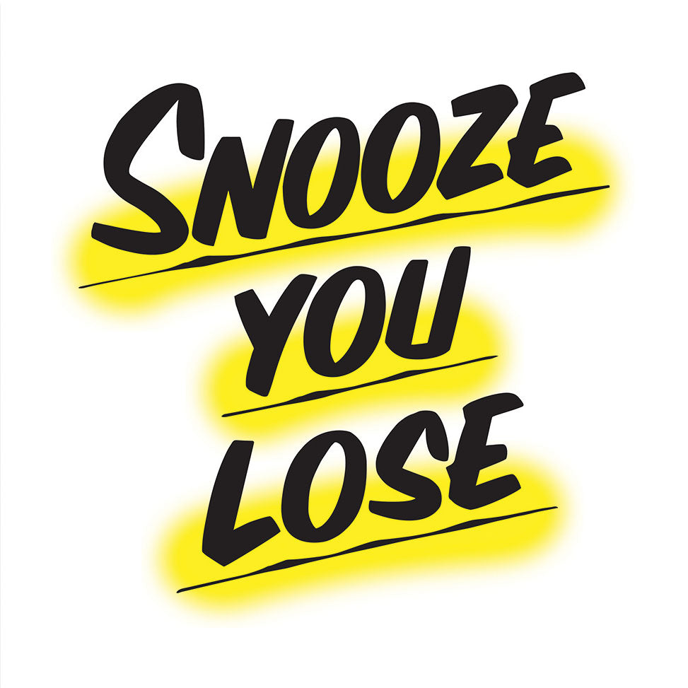SNOOZE YOU LOSE by Baron Von Fancy | Open Edition and Limited Edition Prints