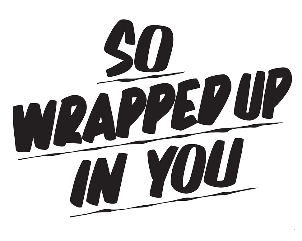SO WRAPPED UP IN YOU by Baron Von Fancy | Open Edition and Limited Edition Prints