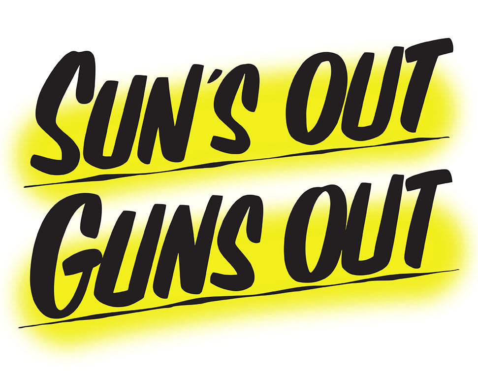 SUN'S OUT GUNS OUT by Baron Von Fancy | Open Edition and Limited Edition Prints