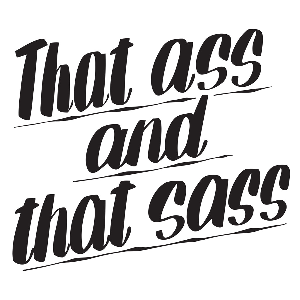 THAT ASS AND THAT SASS by Baron Von Fancy | Open Edition and Limited Edition Prints