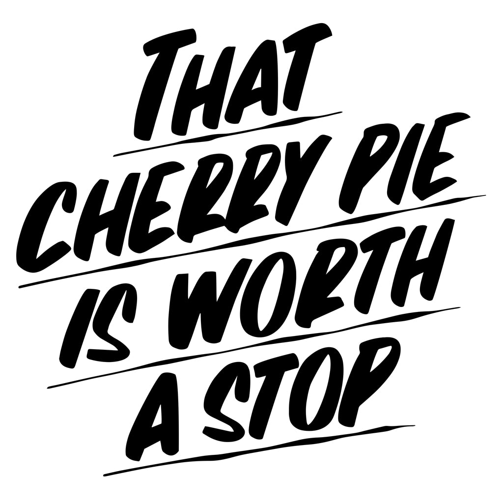 THAT CHERRY PIE IS WORTH A STOP by Baron Von Fancy | Open Edition and Limited Edition Prints