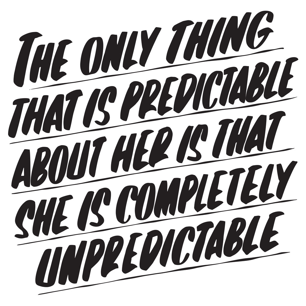 THE ONLY THING THAT IS PREDICTABLE ABOUT HER by Baron Von Fancy | Open Edition and Limited Edition Prints