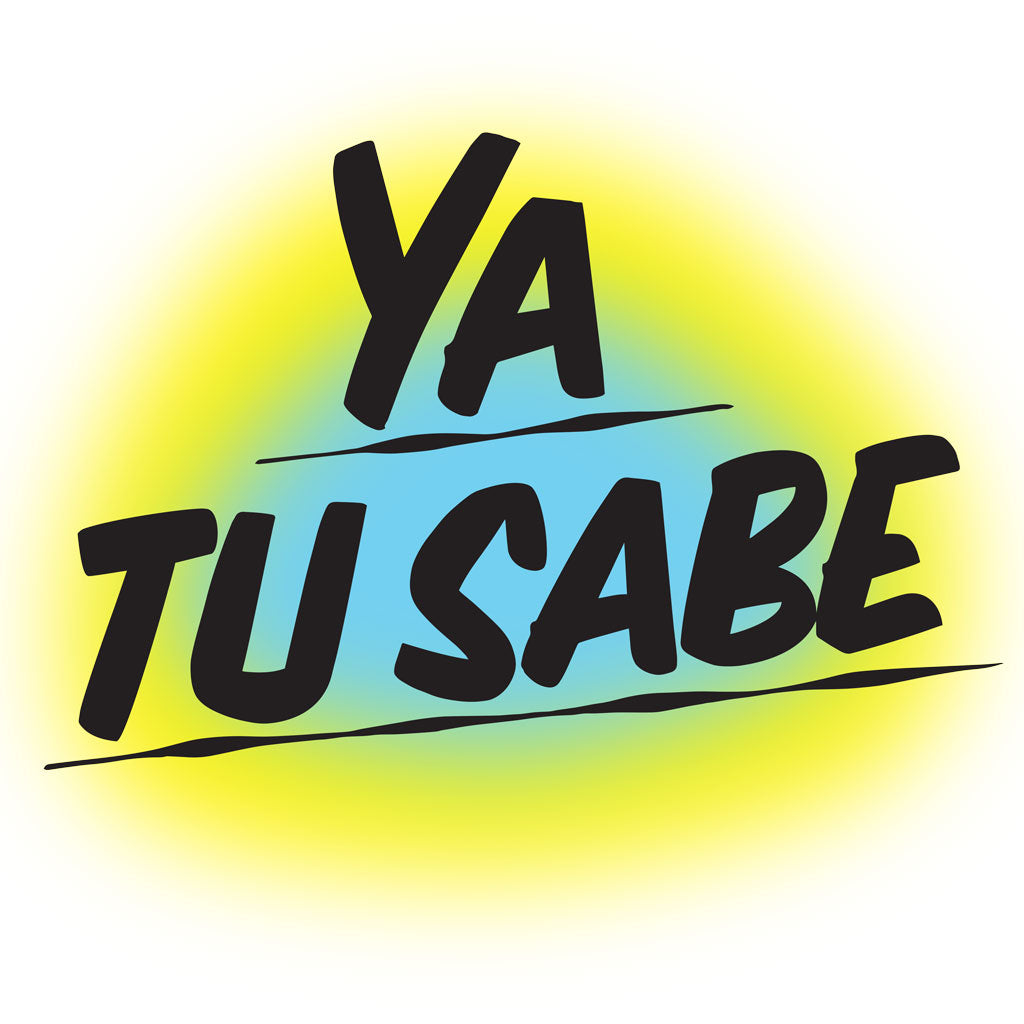 Ya Tu Sabe by Baron Von Fancy | Open Edition and Limited Edition Prints
