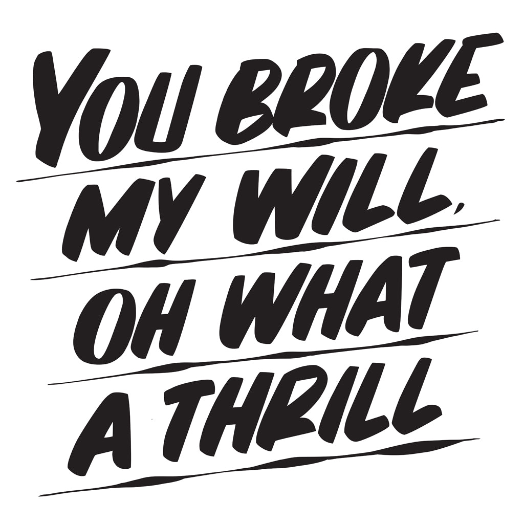 YOU BROKE MY WILL OH WHAT A THRILL by Baron Von Fancy | Open Edition and Limited Edition Prints