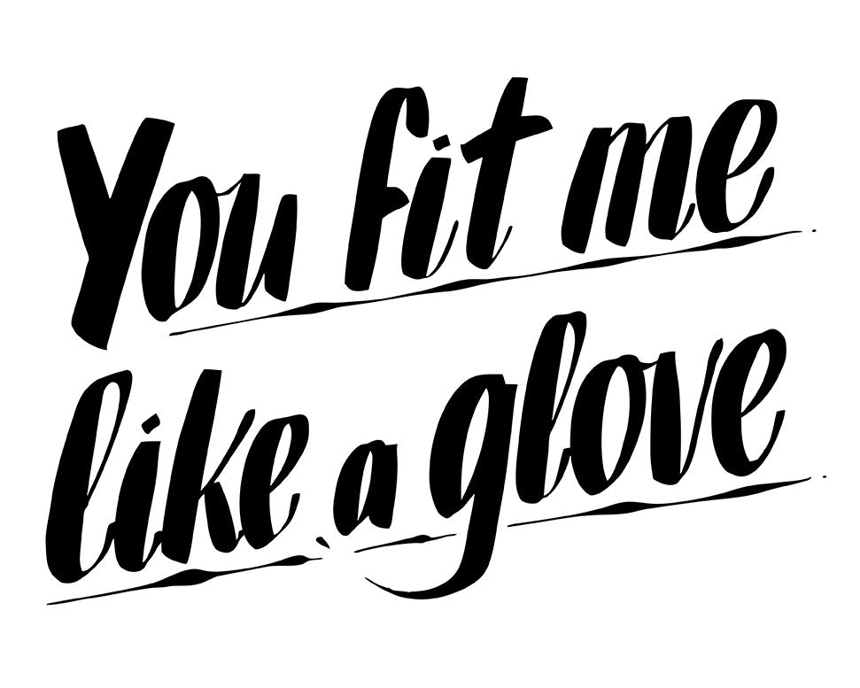 YOU FIT ME LIKE A GLOVE by Baron Von Fancy | Open Edition and Limited Edition Prints