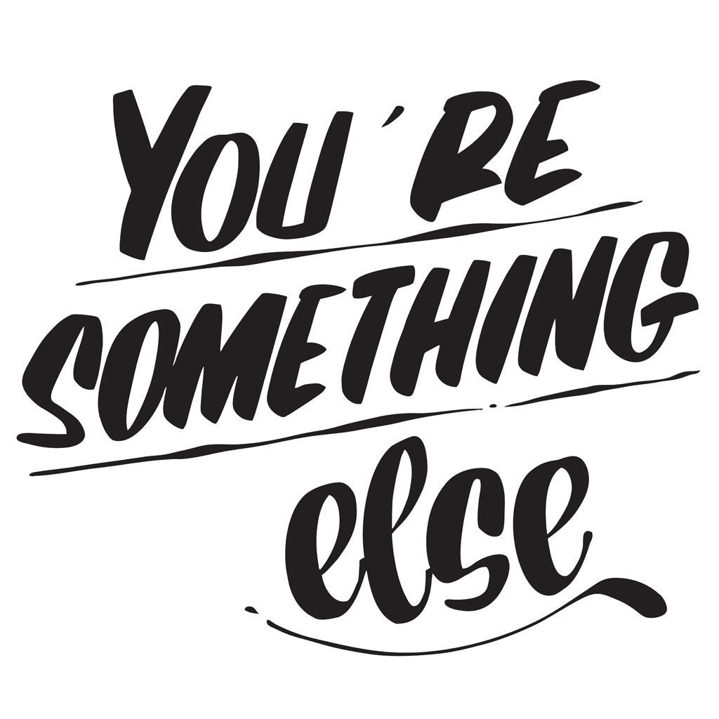 YOU'RE SOMETHING ELSE by Baron Von Fancy | Open Edition and Limited Edition Prints